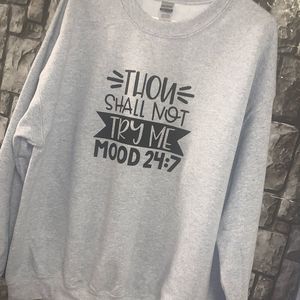 thou shall not try me mood 24 seven sweatshirt